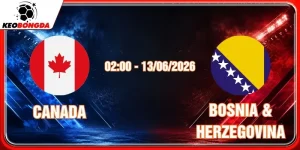 Soi Kèo Canada Vs Bosnia & Herzegovina 13/06/2026
